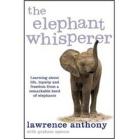 The Elephant Whisperer: Learning About Life Loyalty and Freedom From a Remarkable Herd of Elephants