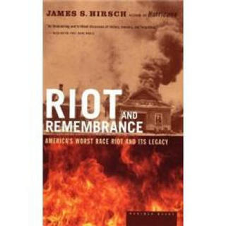 Riot and Remembrance: America's Worst Race Riot and Its Legacy