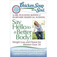 Chicken Soup for the Soul: Say Hello to a Better Body!