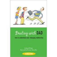 Dealing with Dad: How to Understand Your Changing Relationship (Sunscreen) (Sunscreen Series)