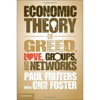 Economic Theory of Greed, Love, Groups, and Networks