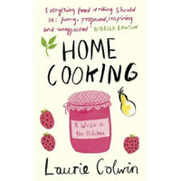 Home Cooking: A Writer in the Kitchen