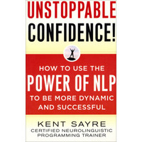 Unstoppable Confidence: How to Use the Power of NLP to Be More Dynamic and Successful  超级自信