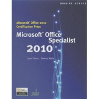 Microsoft Office 2010 Certification Prep (Origins (Course Technology))