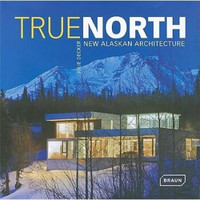 True North: New Alaskan Architecture