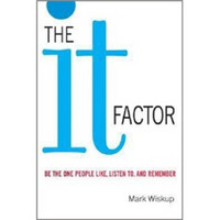 The It Factor: Be the One People Like, Listen to, and Remember