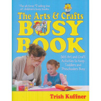 The Arts & Crafts Busy Book: 365 Art and Craft Activities to Keep Toddlers and Preschoolers Busy