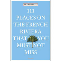 111 Places On The French Riviera That You Must Not Miss