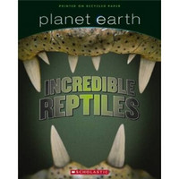 Planet Earth Scrapbook #3: Incredible Reptiles