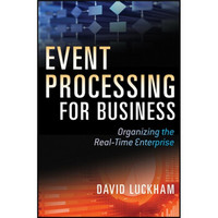 Event Processing for Business: Organizing the Real-Time Enterprise[商业事件处理：组织实时企业]