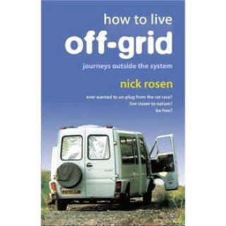 How to Live Off-grid: Journeys Outside the System