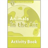 Oxford Read and Discover Level 3: Animals in the Air Activity Book