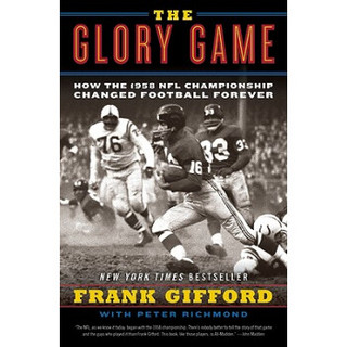 The Glory Game: How the 1958 NFL Championship Changed Football Forever