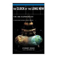 Clock of the Long Now: Time and Responsibility - The Ideas Behind the World's Slowest Computer