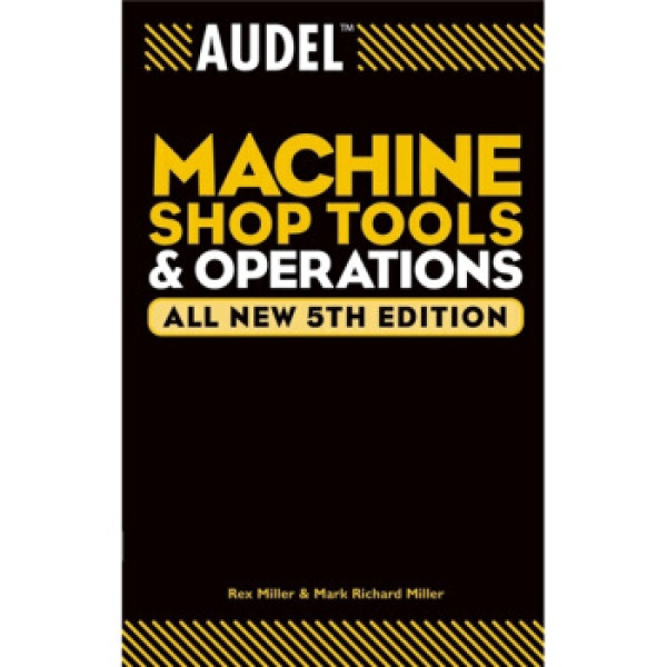 audeltm machine shop tools and operations, all new 5th edition