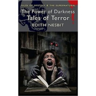 The Power of Darkness: Tales of Terror (Wordsworth Mystery & Supernatural)