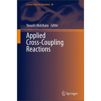 Applied Cross-Coupling Reactions (Lecture Notes in Chemistry)