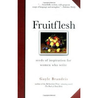 Fruitflesh: Seeds of Inspiration for Women Who Write