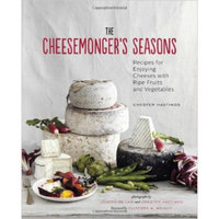 The Cheesemonger's Seasons  Recipes for Enjoying