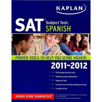 Kaplan SAT Subject Test: Spanish 2011-2012