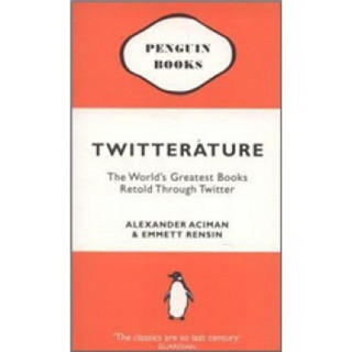 Twitterature: The World's Greatest Books Retold Through Twitter[推特文学]