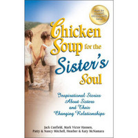 Chicken Soup for the Sister's Soul: Inspirational Stories About Sisters and…