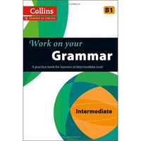 Collins Work on Your Grammar: Intermediate (B1) (Collins Cobuild)