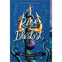 Rise of the Isle of the Lost  A Descendants Novel