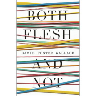 Both Flesh and Not: Essays