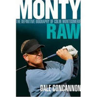 Monty: Raw: The Definitive Biography of Colin Montgomerie