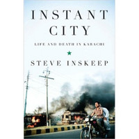 Instant City: Life and Death in Karachi