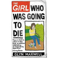 The Girl Who Was Going to Die. Glyn Maxwell