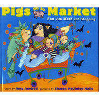 Pigs Go to Market: Fun with Math and Shopping (Pigs Will Be Pigs)