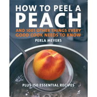 How to Peel a Peach: And 1,001 Other Things Every Good Cook Needs to Know[桃子剥皮技法]