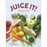 Juice It!  Energizing Blends for Today's Juicers
