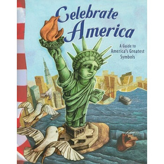 Celebrate America: A Guide to America's Greatest Symbols (American Symbols)