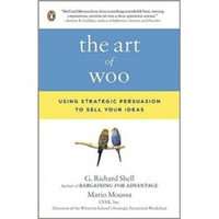 Art of Woo: Using Strategic Persuasion to Sell Your Ideas The