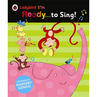 Ladybird I'm Ready to Sing!: Classic nursery songs to share