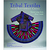 Tribal Textiles from Southwest China: Threads from Misty Lands: The Philippe Fatin Collection