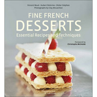 Fine French Desserts: Essential Recipes and Techniques