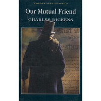 Our Mutual Friend (Wordsworth Classics)[我们共同的朋友]