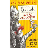 Neil Flambe and the Aztec Abduction (Neil Flambe Capers, Book 2)