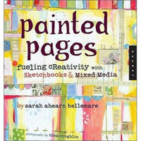 Painted Pages: Fueling Creativity with Sketchbooks & Mixed Media