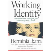 Working Identity: Unconventional Strategies for Reinventing Your Career