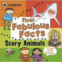 Scary Animals: Ladybird First Fabulous Facts