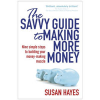 The Savvy Guide to Making More Money