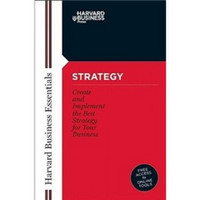 Strategy: Create and Implement the Best Strategy for Your Business (Harvard Business Essentials)