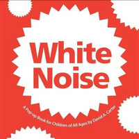 White Noise: A Pop-Up Book for Children of All Ages  白噪声