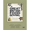 Great British Food Revival: 100 Delicious Recipes to Celebrate Sensational Local British Produce