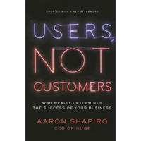 Users, Not Customers  Who Really Determines the